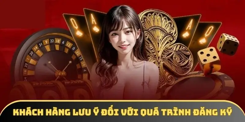 Khách hàng cần lưu ý đối với quá trình đăng ký Khách hàng cần lưu ý đối với quá trình đăng ký
