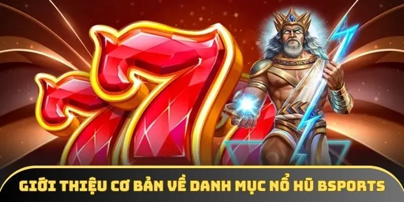 Giới thiệu cơ bản về danh mục nổ hũ Bsport Giới thiệu cơ bản về danh mục nổ hũ Bsport
