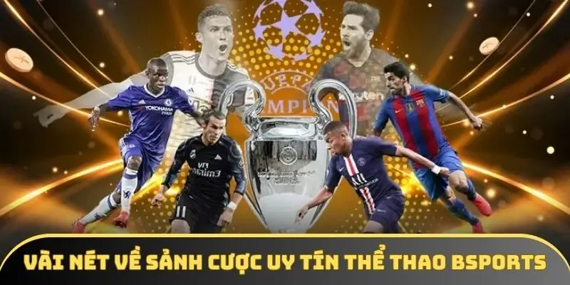 Vài nét về sảnh cược uy tín thể thao Bsport Vài nét về sảnh cược uy tín thể thao Bsport