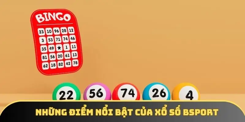 Những điểm nổi bật của sân chơi xổ số tại BSPORT Những điểm nổi bật của sân chơi xổ số tại BSPORT