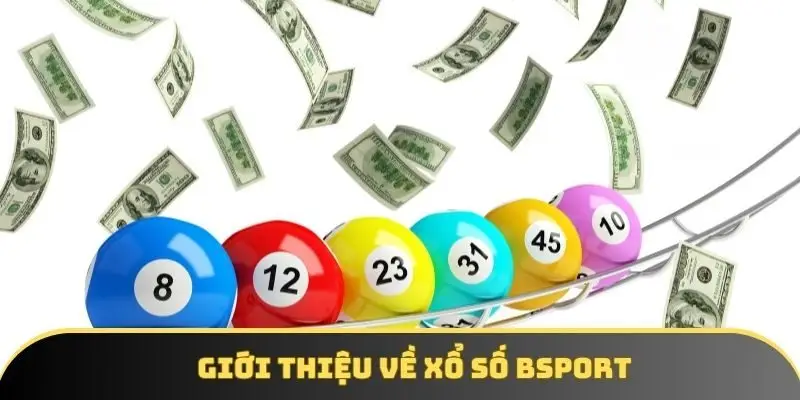Giới thiệu về xổ số BSPORT Giới thiệu về xổ số BSPORT