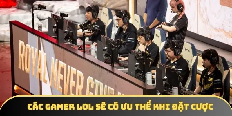 Nếu bạn đang chơi LOL thì đó là lợi thế không nhỏ khi đặt cược Nếu bạn đang chơi LOL thì đó là lợi thế không nhỏ khi đặt cược