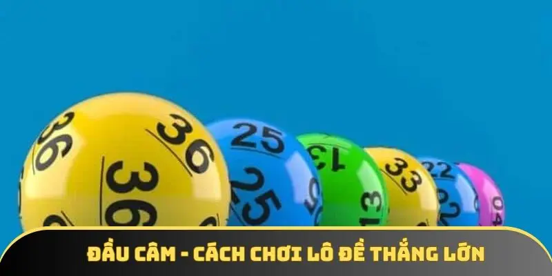 Đầu câm - Cách chơi lô đề thắng lớn Đầu câm - Cách chơi lô đề thắng lớn