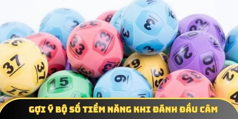 Gợi ý bộ số tiềm năng khi đánh đầu câm Gợi ý bộ số tiềm năng khi đánh đầu câm