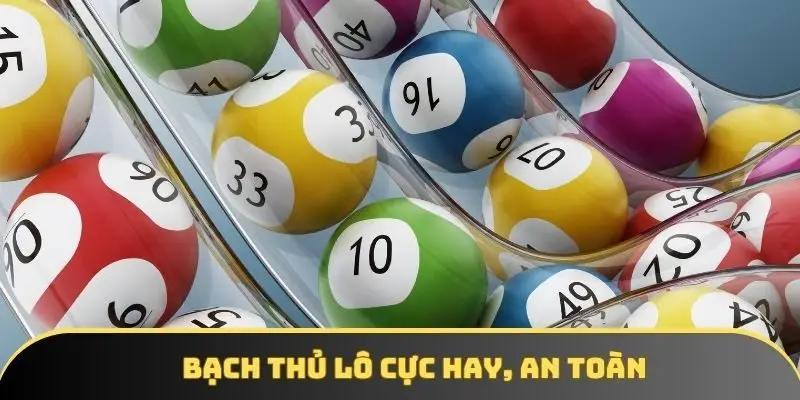Bạch thủ lô cực hay, an toàn Bạch thủ lô cực hay, an toàn