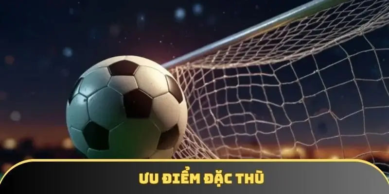 Ưu điểm đặc thù Ưu điểm đặc thù
