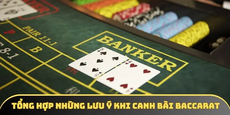 Tổng hợp những lưu ý khi canh bài Baccarat Tổng hợp những lưu ý khi canh bài Baccarat