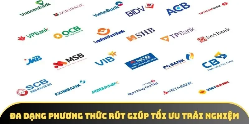 Đa dạng phương thức rút giúp tối ưu trải nghiệm Đa dạng phương thức rút giúp tối ưu trải nghiệm